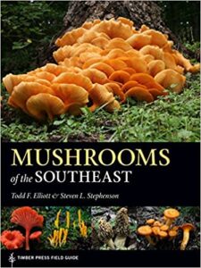 "Mushrooms of the Southeast" by Steven L. Stephenson & Todd F. Elliott